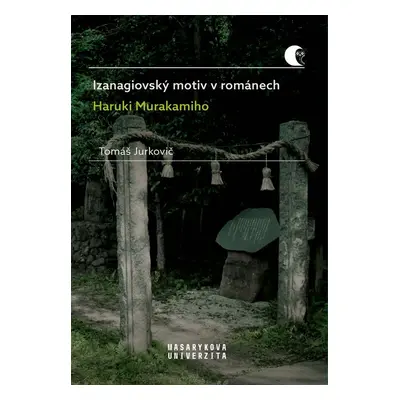 Izanagiovský motiv v románech Haruki Murakamiho - Tomáš Jurkovič