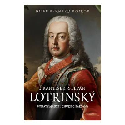 František Štěpán Lotrinský - Josef Bernard Prokop