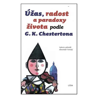 Úžas, radost a paradoxy života podle G. K. Chestertona - Alexander Tomský