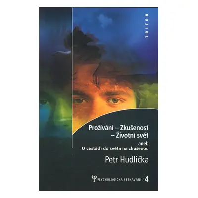 Prožívání - zkušenost - životní svět - Petr Hudlička