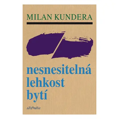 Nesnesitelná lehkost bytí - Milan Kundera