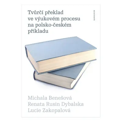 Tvůrčí překlad ve výukovém procesu na polsko-českém příkladu - Lucie Zakopalová