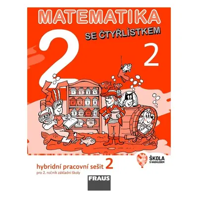 Matematika se Čtyřlístkem 2/2 Hybridní pracovní sešit - Alena Rakoušová