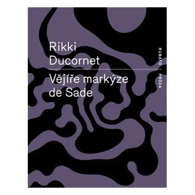 Vějíře markýze de Sade - Rikki Ducornet