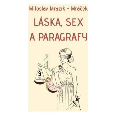 Láska, sex a paragrafy - Miloslav Mrazík - Mráček