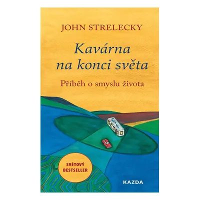 Kavárna na konci světa - John Strelecky