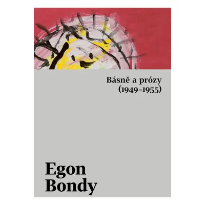 Básně a prózy (1949–1955) - Egon Bondy