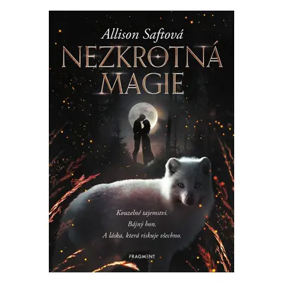 Nezkrotná magie - Allison Saftová