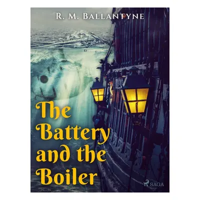 The Battery and the Boiler - R. M. Ballantyne