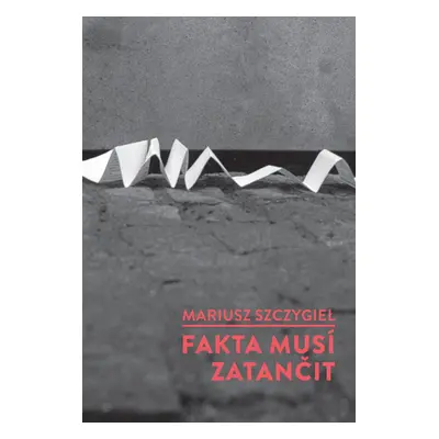 Fakta musí zatančit - Mariusz Szczygieł