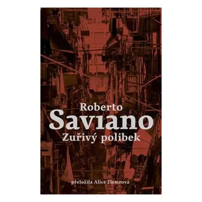 Zuřivý polibek - Roberto Saviano