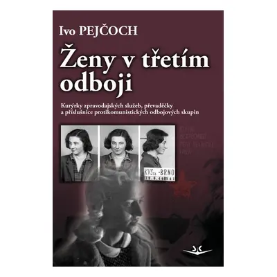 Ženy v třetím odboji - PhDr. Ivo Pejčoch