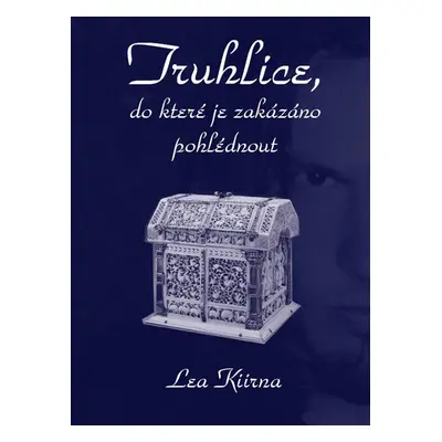 Truhlice, do které je zakázáno pohlédnout - Lea Kiirna