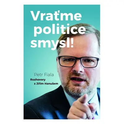 Vraťme politice smysl! - Petr Fiala