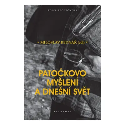 Patočkovo myšlení a dnešní svět - Miloslav Bednář