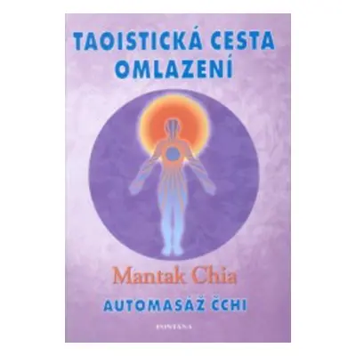 Taoistická cesta omlazení - Chia Mantak