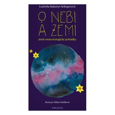 O nebi a zemi aneb Meteorologické pohádky - Ludmila Bakonyi Selingerová