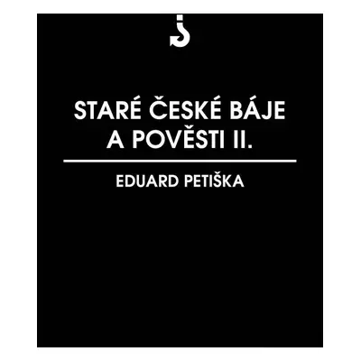 Staré české báje a pověsti 2 - Eduard Petiška