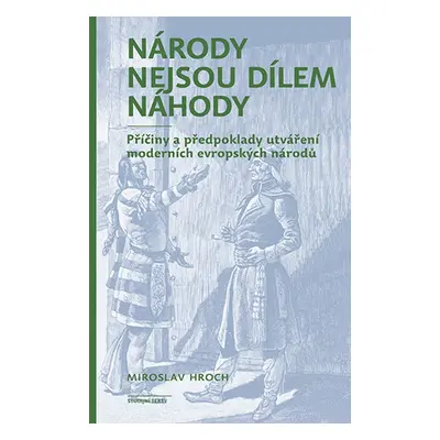 Národy nejsou dílem náhody - Miroslav Hroch