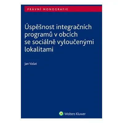 Úspěšnost integračních programů v obcích se sociálně vyloučenými lokalitami - Jan Vašat