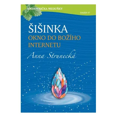 Šišinka, okno do božího internetu - Prof. RNDr. Anna Strunecká DrSc.