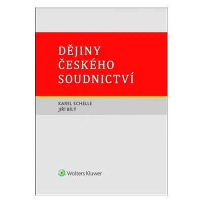 Dějiny českého soudnictví - Jiří Bílý