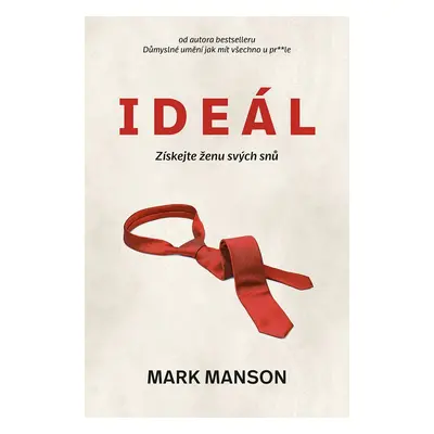 Ideál: Získejte ženu svých snů - Mark Manson