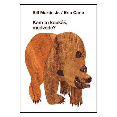 Kam to koukáš, medvěde? - Eric Carle