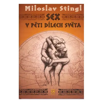 Sex v pěti dílech světa - Miloslav Stingl