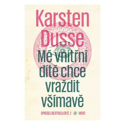 Mé vnitřní dítě chce vraždit všímavě - Karsten Dusse