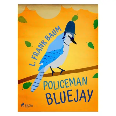 Policeman Bluejay - L. Frank Baum