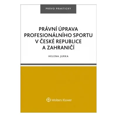 Právní úprava profesionálního sportu v České republice a zahraničí - Helena Jurka