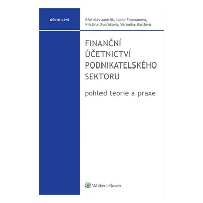 Finanční účetnictví podnikatelského sektoru - Břetislav Andrlík