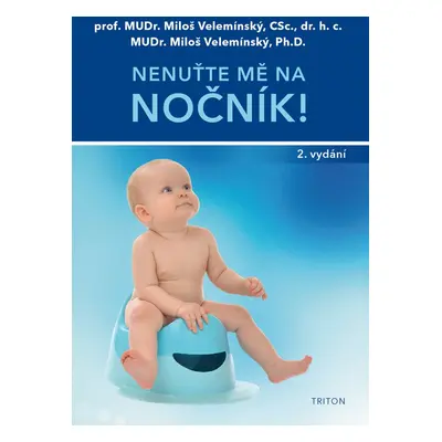 Nenuťte mě na nočník - MUDr. Miloš Velemínský CSc.