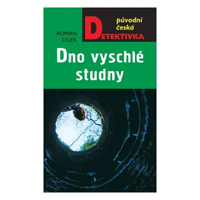 Dno vyschlé studny - Roman Cílek