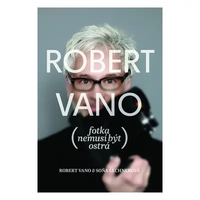 Robert Vano Fotka nemusí být ostrá - Robert Vano