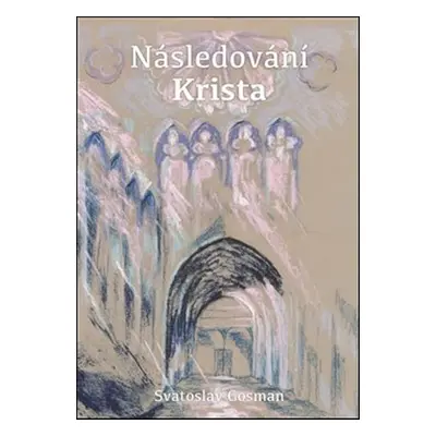 Následování Krista - Svatoslav Gosman