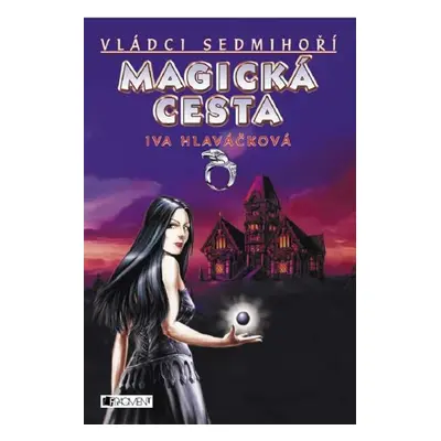 Vládci Sedmihoří – Magická cesta - Iva Hlaváčková