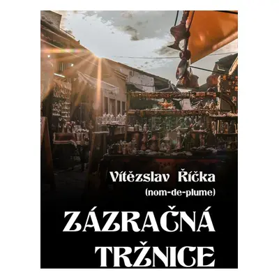 Zázračná tržnice - Vítězslav Říčka