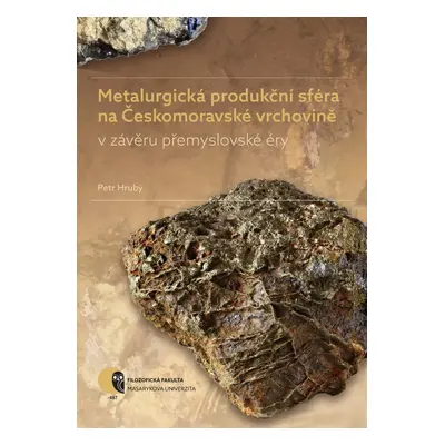 Metalurgická produkční sféra na Českomoravské vrchovině v závěru přemyslovské éry - Petr Hrubý