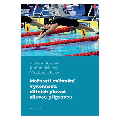 Možnosti ovlivnění výkonnosti elitních plavců silovou přípravou - Simona Kubová