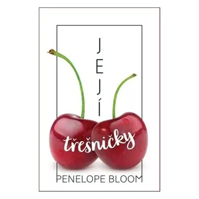 Její třešničky - Penelope Bloom