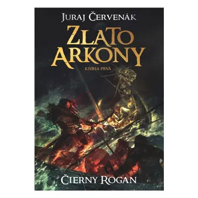 Zlato Arkony (Kniha prvá) - Juraj Červenák