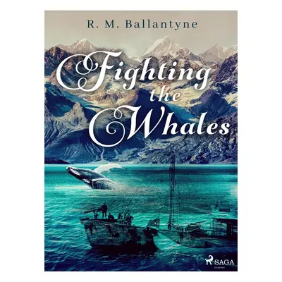 Fighting the Whales - R. M. Ballantyne