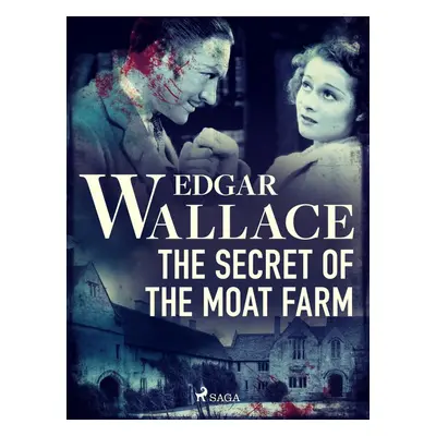 The Secret of the Moat Farm - Edgar Wallace