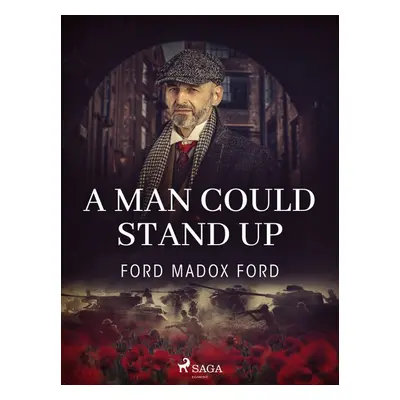 A Man Could Stand Up - Ford Madox Ford