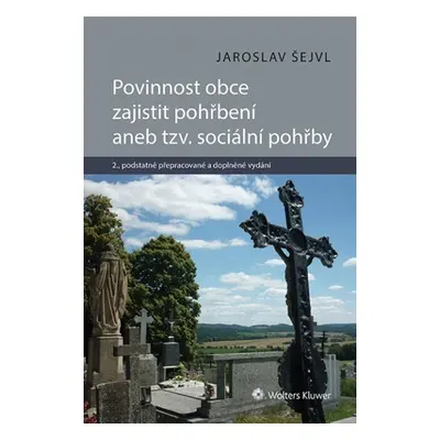 Povinnost obce zajistit pohřbení aneb tzv. sociální pohřby - Jaroslav Šejvl