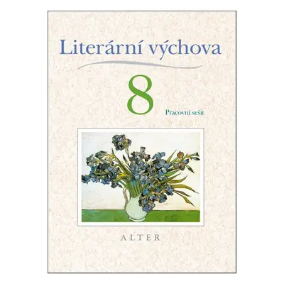 Literární výchova 8 Pracovní sešit - Hana Staudková