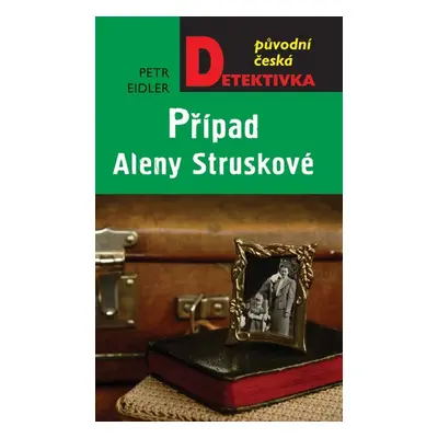 Případ Aleny Struskové - Petr Eidler