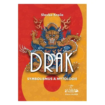 Drak Symbolismus a mytologie - Slavko Kroča